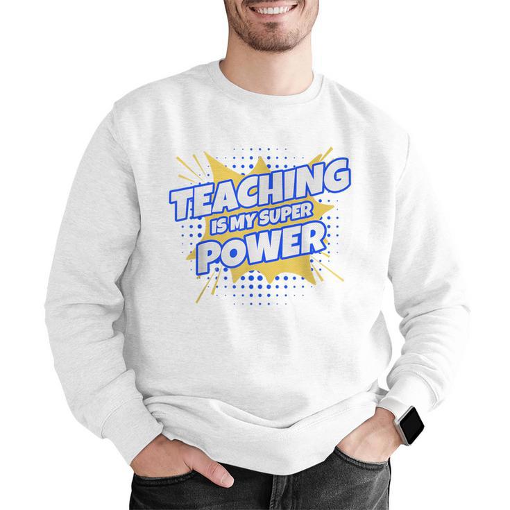 TEACHING IS MY SUPER POWER Teacher Appreciation Men Graphic Sweatshirt, Super Teacher Sweatshirts, funny gift TEACHING IS MY SUPER POWER Teacher Appreciation Men Graphic Sweatshirt, Super Teacher Sweatshirts, funny gift