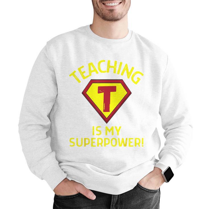 Teaching Is My Superpower Fun Elementary Teacher 1st Grade Men Graphic Sweatshirt, funny gift
