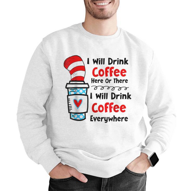 Teaching I Will Drink Coffee Here Or There Teacher Men Graphic Sweatshirt, funny gift Teaching I Will Drink Coffee Here Or There Teacher Men Graphic Sweatshirt, funny gift