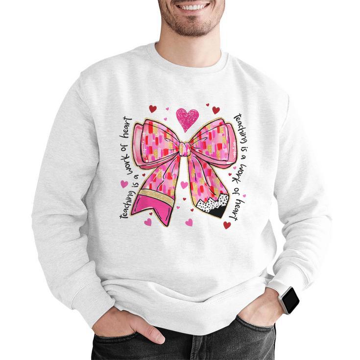 Teaching Is A Work Of Heart Pencil Bow Teacher Valentine Men Graphic Sweatshirt, funny gift Teaching Is A Work Of Heart Pencil Bow Teacher Valentine Men Graphic Sweatshirt, funny gift