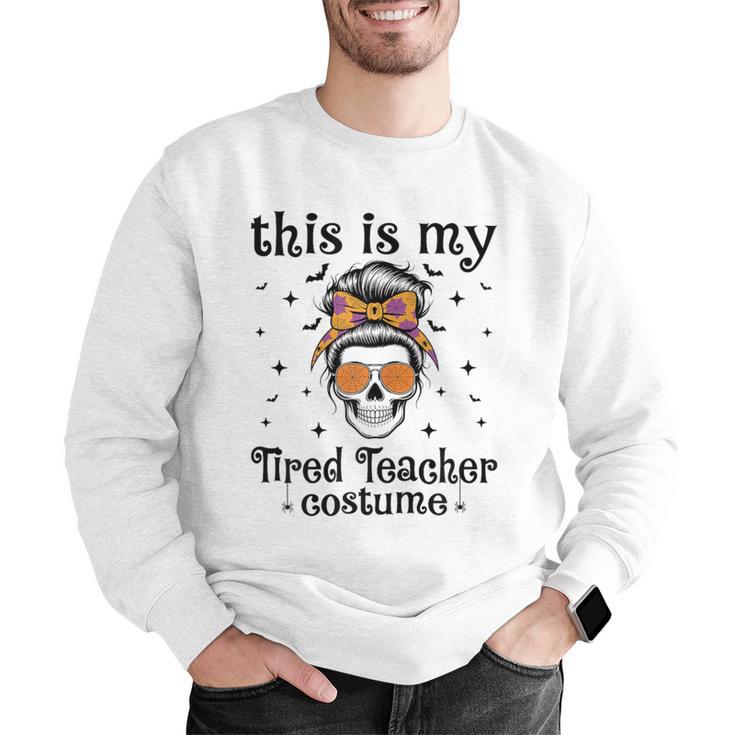 This Is My Tired Teacher Costume Skull Halloween Messy Bun Men Graphic Sweatshirt, funny gift This Is My Tired Teacher Costume Skull Halloween Messy Bun Men Graphic Sweatshirt, funny gift