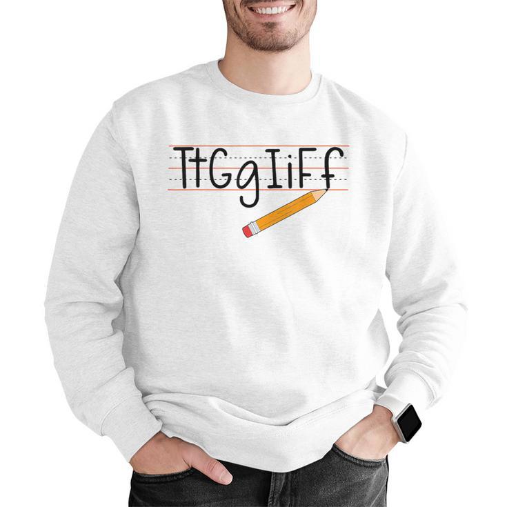 Tt Gg Ii Ff Tgif Teachers Students Tee Men Graphic Sweatshirt, funny gift