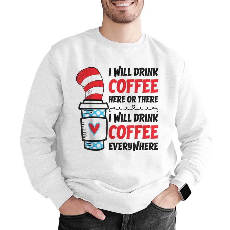 I Will Drink Coffee Here Or There Funny Teacher Teaching Men Women Girls Kids Men Graphic Sweatshirt, funny gift I Will Drink Coffee Here Or There Funny Teacher Teaching Men Women Girls Kids Men Graphic Sweatshirt, funny gift