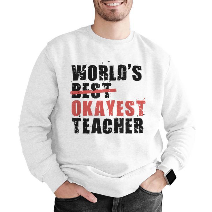 World's Best Okayest Teacher ACY025a For Men Women Men Graphic Sweatshirt, funny gift World's Best Okayest Teacher ACY025a For Men Women Men Graphic Sweatshirt, funny gift