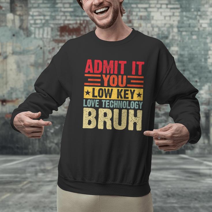 Admit It You Low Key Love Technology Bruh Teacher Kid Men Graphic Sweatshirt, gift for family, gift for coworker Admit It You Low Key Love Technology Bruh Teacher Kid Men Graphic Sweatshirt, gift for family, gift for coworker