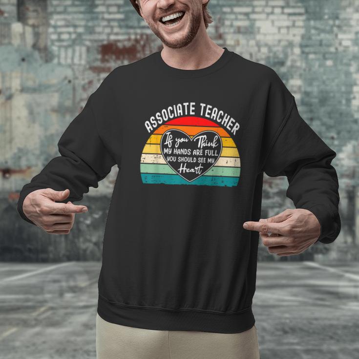 Associate Teacher If You Think My Hands Are Full Men Graphic Sweatshirt, gift for family, gift for coworker Associate Teacher If You Think My Hands Are Full Men Graphic Sweatshirt, gift for family, gift for coworker