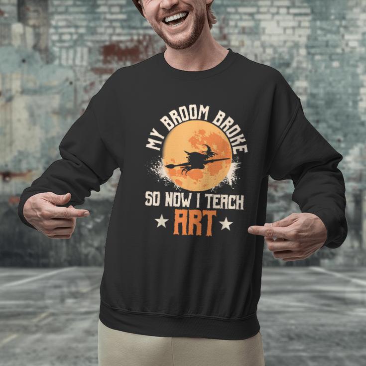 My Broom Broke So Now I Teach Art Teacher Halloween Costume For Men Women Men Graphic Sweatshirt, gift for family, gift for coworker My Broom Broke So Now I Teach Art Teacher Halloween Costume For Men Women Men Graphic Sweatshirt, gift for family, gift for coworker