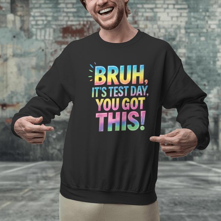 Bruh It's Test Day You Got This Funny Teacher Men Graphic Sweatshirt, gift for family, gift for coworker Bruh It's Test Day You Got This Funny Teacher Men Graphic Sweatshirt, gift for family, gift for coworker