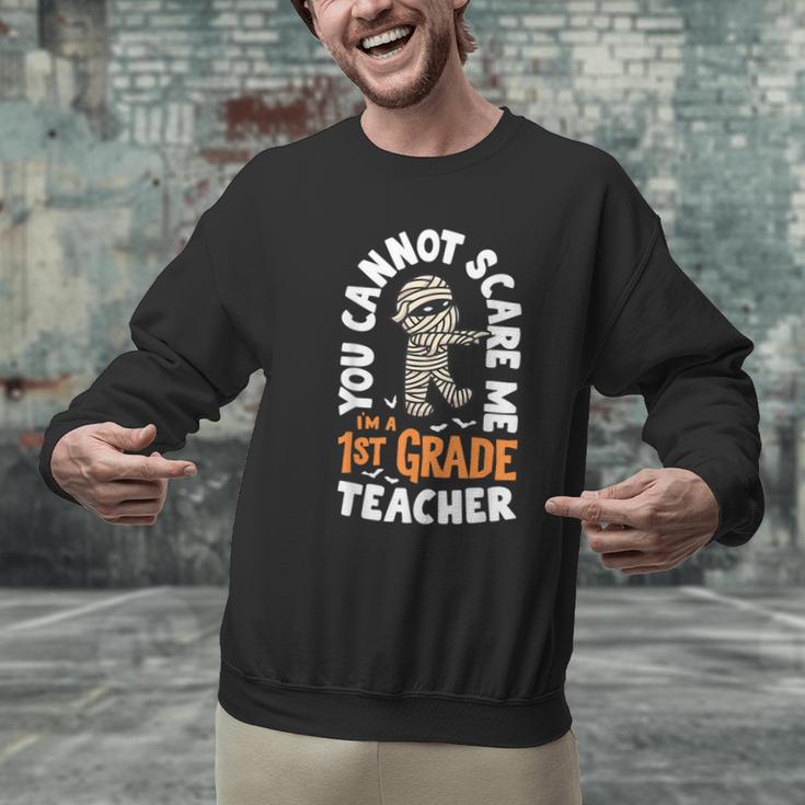 You Cannot Scare Me Im A Teacher 1st Grade Halloween Teacher Men Women Kids Men Graphic Sweatshirt, gift for family, gift for coworker You Cannot Scare Me Im A Teacher 1st Grade Halloween Teacher Men Women Kids Men Graphic Sweatshirt, gift for family, gift for coworker