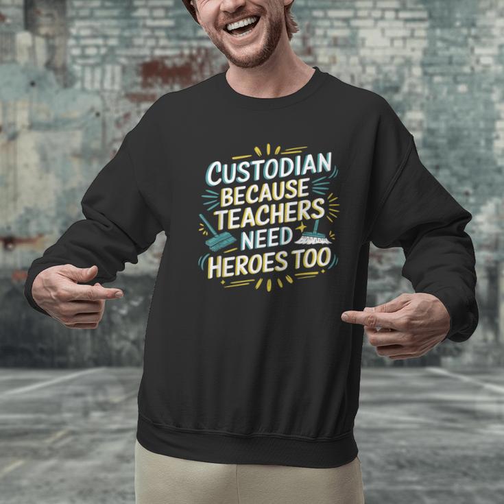 Custodian Because Teachers Need Heroes Too School Janitor Men Graphic Sweatshirt, gift for family, gift for coworker