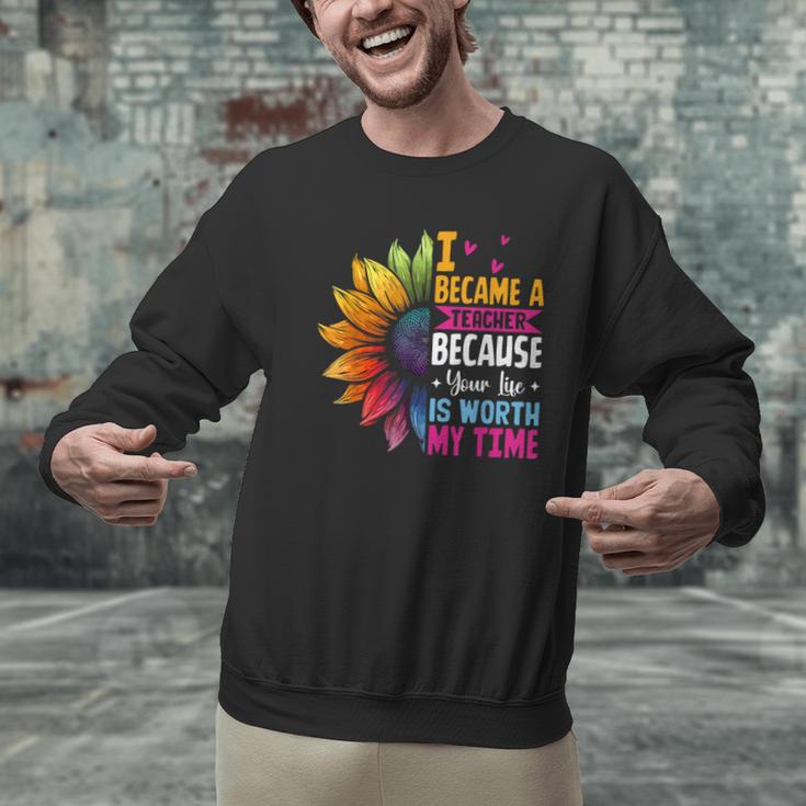 Cute I Became A Teacher Because Your Life Is Worth My Time Men Graphic Sweatshirt, gift for family, gift for coworker