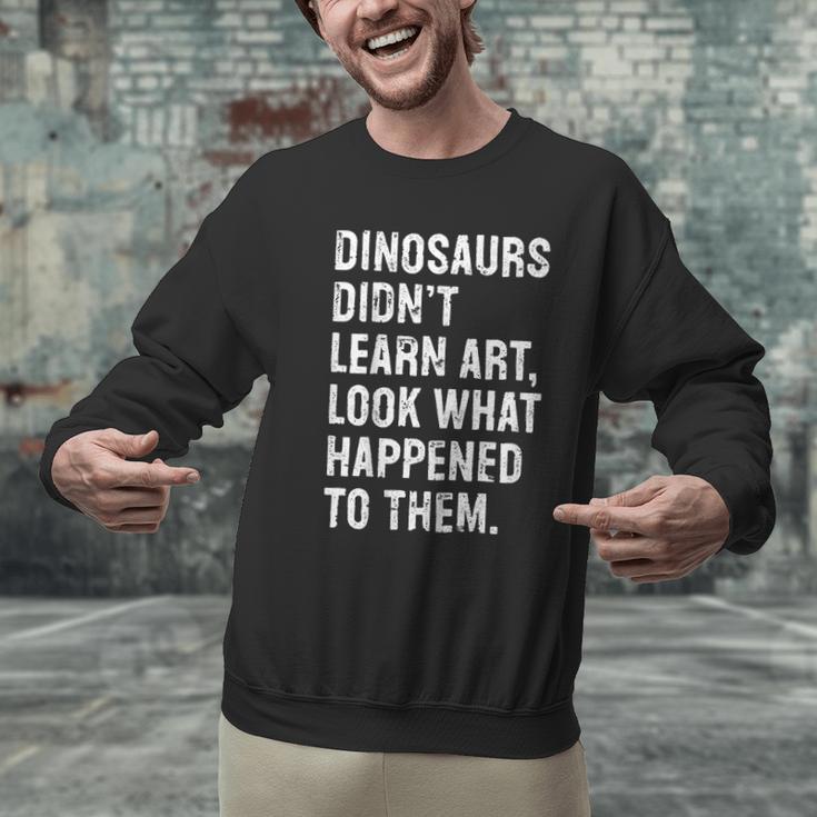 Dinosaurs Didn't Learn Art Art Teacher Men Graphic Sweatshirt, gift for family, gift for coworker Dinosaurs Didn't Learn Art Art Teacher Men Graphic Sweatshirt, gift for family, gift for coworker