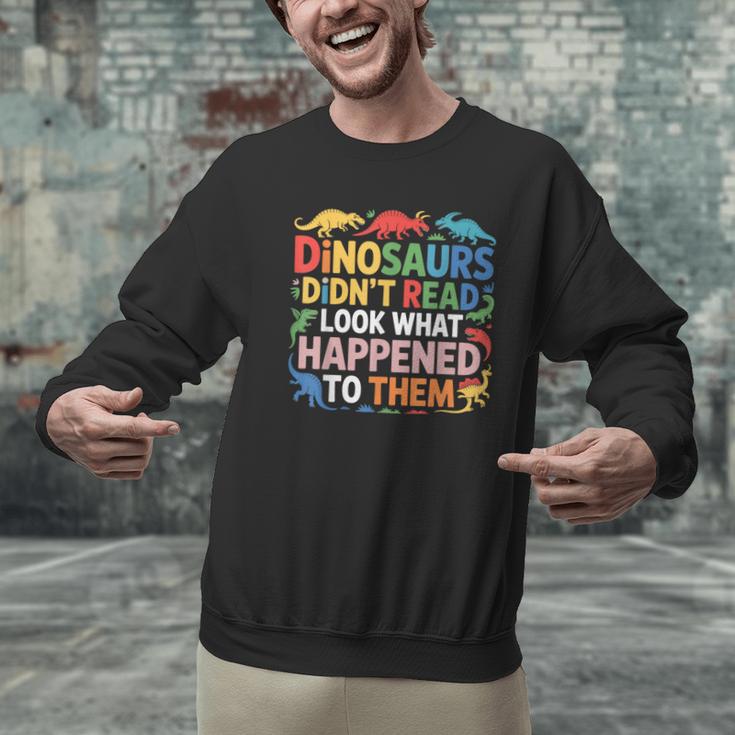 Dinosaurs Didnt Read Look What Happened To Them Cute Teacher Men Graphic Sweatshirt, gift for family, gift for coworker Dinosaurs Didnt Read Look What Happened To Them Cute Teacher Men Graphic Sweatshirt, gift for family, gift for coworker