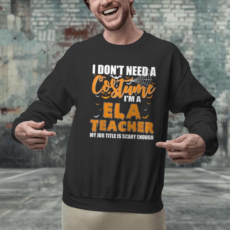 I Don't Need A Costume I'm A ELA Teacher Halloween Men Graphic Sweatshirt, gift for family, gift for coworker I Don't Need A Costume I'm A ELA Teacher Halloween Men Graphic Sweatshirt, gift for family, gift for coworker