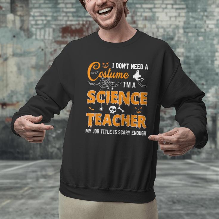 I Don't Need A Costume I'm A Science Teacher Halloween For Men Women Men Graphic Sweatshirt, Science Teacher Sweatshirts, gift for family, gift for coworker I Don't Need A Costume I'm A Science Teacher Halloween For Men Women Men Graphic Sweatshirt, Science Teacher Sweatshirts, gift for family, gift for coworker