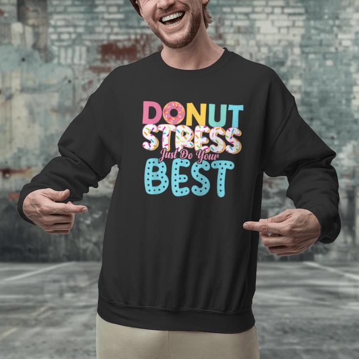 Donut Stress Just Do Your Best Teachers Testing Day For Men Women Girls Kids Men Graphic Sweatshirt, gift for family, gift for coworker Donut Stress Just Do Your Best Teachers Testing Day For Men Women Girls Kids Men Graphic Sweatshirt, gift for family, gift for coworker