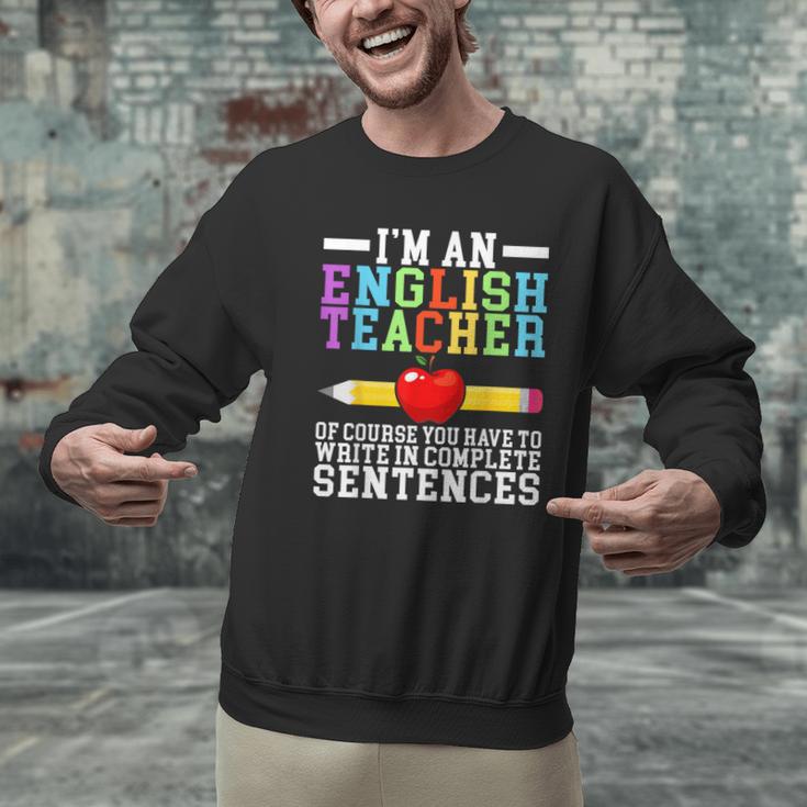 Im English Teacher You Have To Write In Complete Sentences Men Graphic Sweatshirt, English Teacher Sweatshirts, gift for family, gift for coworker