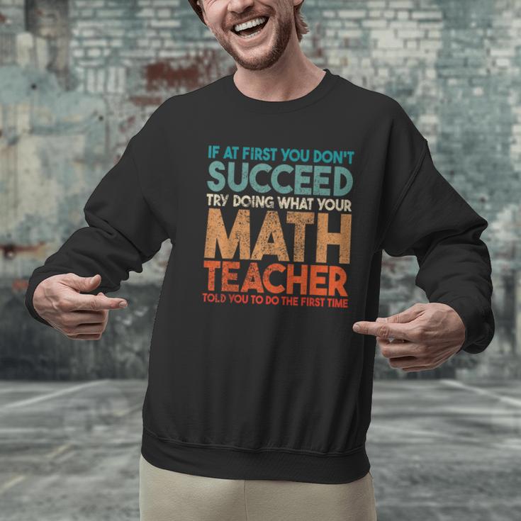 If At First You Don't Succeed Try Doing Math Teacher Men Graphic Sweatshirt, gift for family, gift for coworker If At First You Don't Succeed Try Doing Math Teacher Men Graphic Sweatshirt, gift for family, gift for coworker
