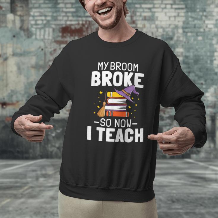 Halloween Teacher Tee My Broom Broke So Now I Teach Men Graphic Sweatshirt, gift for family, gift for coworker