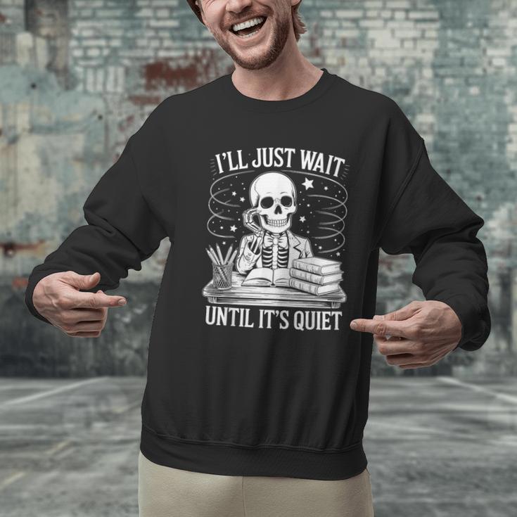 I'Ll Wait Until It's Quiet Tshirt Skeleton Teacher Halloween Men Graphic Sweatshirt, gift for family, gift for coworker
