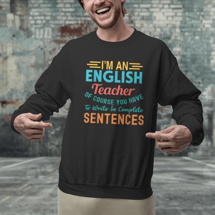 I'm An English Teacher Of Course You Have To Write Men Graphic Sweatshirt, English Teacher Sweatshirts, gift for family, gift for coworker I'm An English Teacher Of Course You Have To Write Men Graphic Sweatshirt, English Teacher Sweatshirts, gift for family, gift for coworker