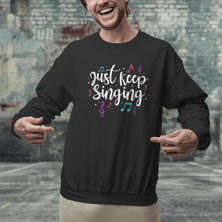 Just Keep Singing Singer Music Teacher Motivational Men Graphic Sweatshirt, gift for family, gift for coworker