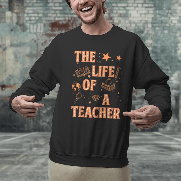 The Life Of A Teacher Back To School Women Men Men Graphic Sweatshirt, gift for family, gift for coworker