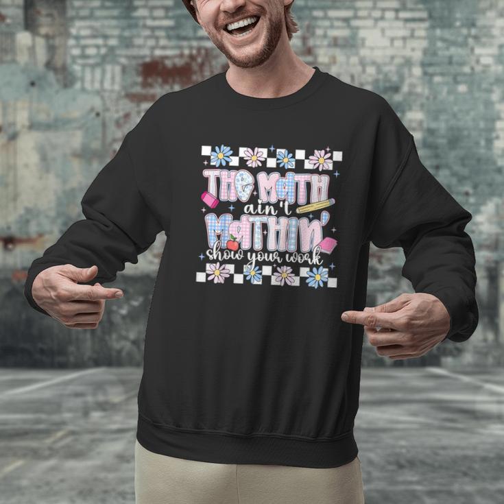 The Math Aint Mathin Meme Show Your Work Floral Math Teacher Men Graphic Sweatshirt, gift for family, gift for coworker The Math Aint Mathin Meme Show Your Work Floral Math Teacher Men Graphic Sweatshirt, gift for family, gift for coworker