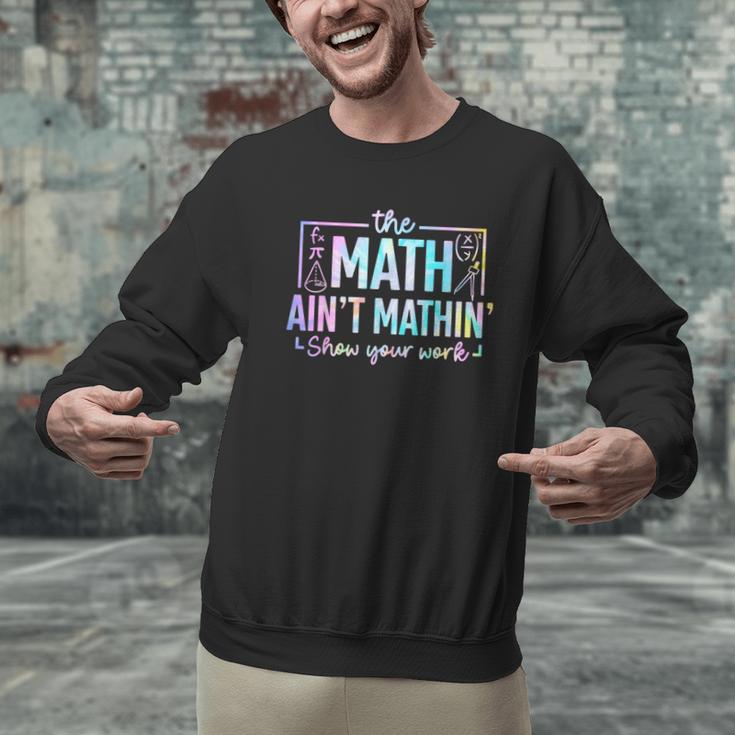 The Math Ain't Mathin Math Teacher Men Graphic Sweatshirt, gift for family, gift for coworker The Math Ain't Mathin Math Teacher Men Graphic Sweatshirt, gift for family, gift for coworker
