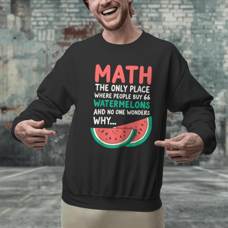 Math Only Place Where People Buy 66 Watermelons Teacher Joke Men Graphic Sweatshirt, gift for family, gift for coworker Math Only Place Where People Buy 66 Watermelons Teacher Joke Men Graphic Sweatshirt, gift for family, gift for coworker
