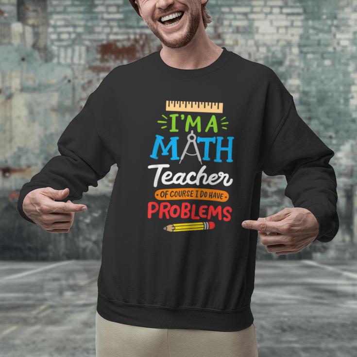 Math Teacher I Am A Math Teacher Of Course I Have Problems Men Graphic Sweatshirt, gift for family, gift for coworker Math Teacher I Am A Math Teacher Of Course I Have Problems Men Graphic Sweatshirt, gift for family, gift for coworker