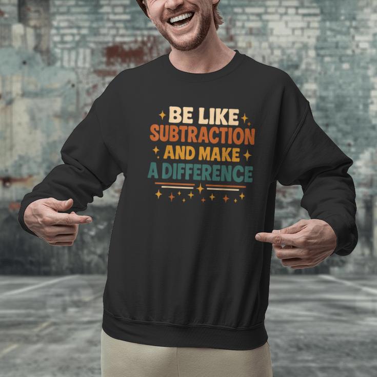 Math Teacher Cute Be Like Subtraction And Make A Difference Men Graphic Sweatshirt, gift for family, gift for coworker Math Teacher Cute Be Like Subtraction And Make A Difference Men Graphic Sweatshirt, gift for family, gift for coworker