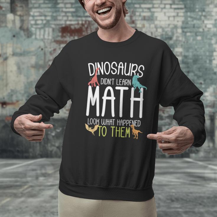 Math Teacher Dinosaurs Didn't Learn Math Mathematics Men Graphic Sweatshirt, gift for family, gift for coworker Math Teacher Dinosaurs Didn't Learn Math Mathematics Men Graphic Sweatshirt, gift for family, gift for coworker