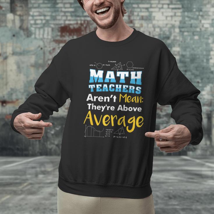 Math Teachers Aren't Mean Sayings Mathematics School Men Graphic Sweatshirt, gift for family, gift for coworker Math Teachers Aren't Mean Sayings Mathematics School Men Graphic Sweatshirt, gift for family, gift for coworker