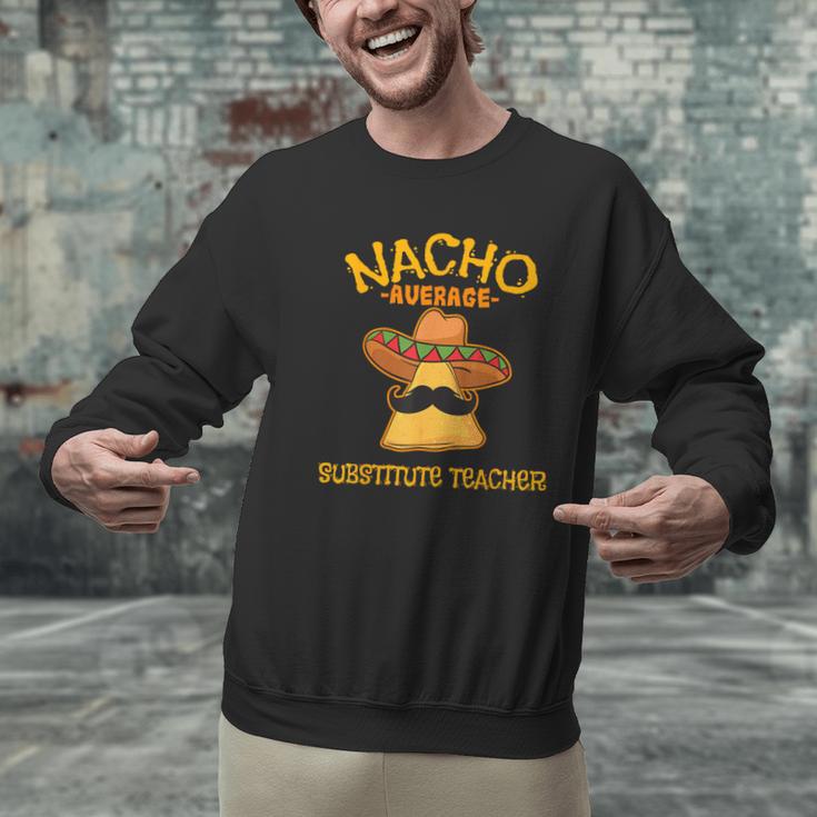 Nacho Average Substitute Teacher Mexican Cinco De Mayo Men Women Men Graphic Sweatshirt, gift for family, gift for coworker