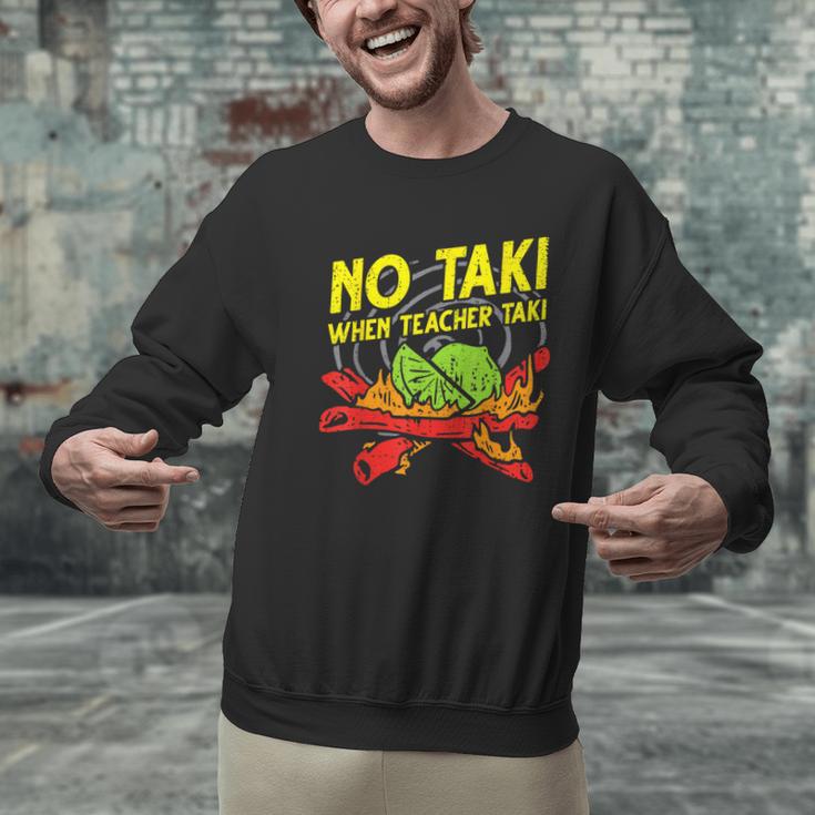 No Taki When Teacher Taki Education Classroom Teacher For Men Women Girls Kids Men Graphic Sweatshirt, gift for family, gift for coworker