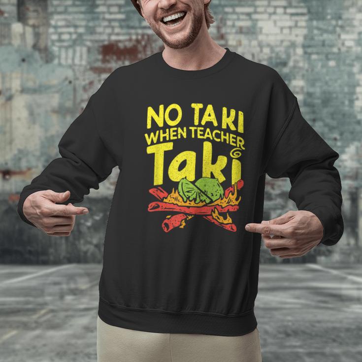 No Taki When Teacher Taki Teacher Pun Humor Men Graphic Sweatshirt, gift for family, gift for coworker