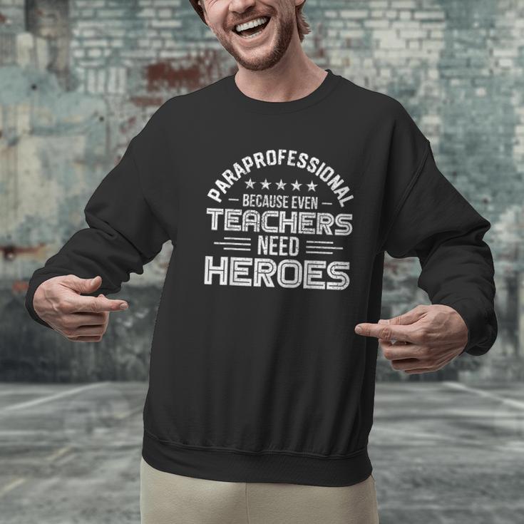 Paraprofessional Because Even Teachers Need Heroes Men Graphic Sweatshirt, gift for family, gift for coworker Paraprofessional Because Even Teachers Need Heroes Men Graphic Sweatshirt, gift for family, gift for coworker