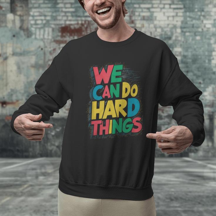 School Teachers Motivational Quote We Can Do Hard Things Men Women Kids Men Graphic Sweatshirt, gift for family, gift for coworker School Teachers Motivational Quote We Can Do Hard Things Men Women Kids Men Graphic Sweatshirt, gift for family, gift for coworker