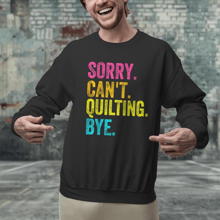 Sorry Can't Quilting Bye Teacher Student Quilting Men Graphic Sweatshirt, gift for family, gift for coworker Sorry Can't Quilting Bye Teacher Student Quilting Men Graphic Sweatshirt, gift for family, gift for coworker