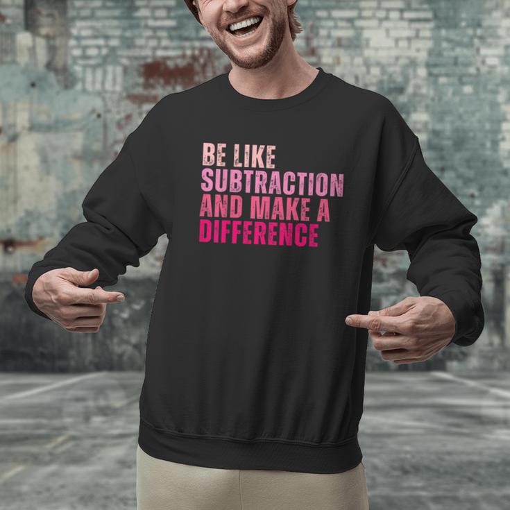 Be Like Subtraction And Make A Difference Math Teacher Men Graphic Sweatshirt, gift for family, gift for coworker Be Like Subtraction And Make A Difference Math Teacher Men Graphic Sweatshirt, gift for family, gift for coworker