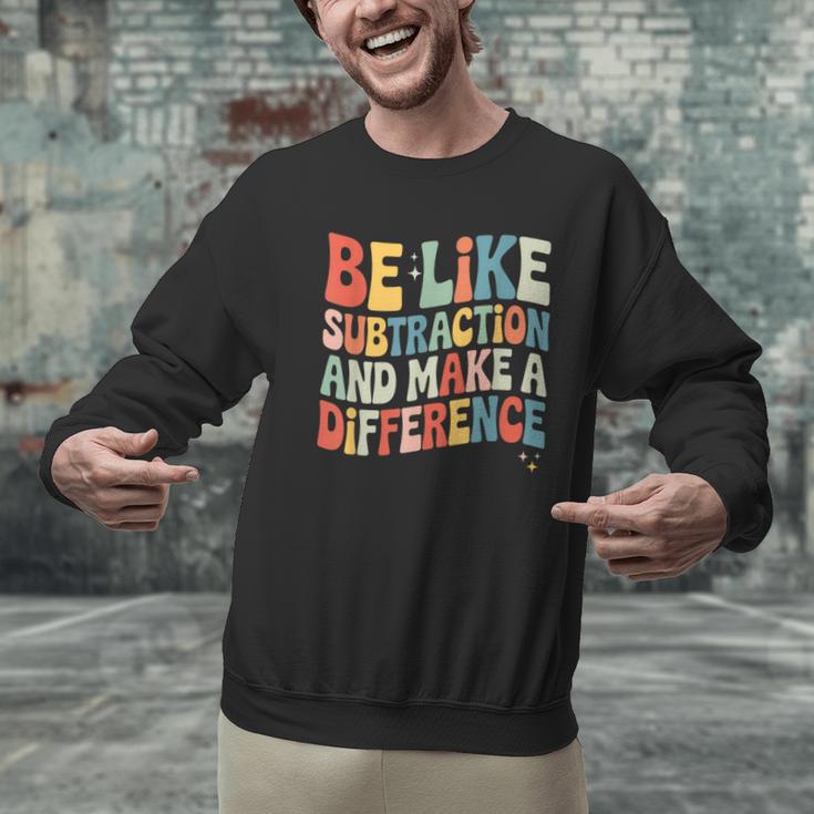 Be Like Subtraction And Make A Difference Math Teacher Women Men Graphic Sweatshirt, gift for family, gift for coworker Be Like Subtraction And Make A Difference Math Teacher Women Men Graphic Sweatshirt, gift for family, gift for coworker