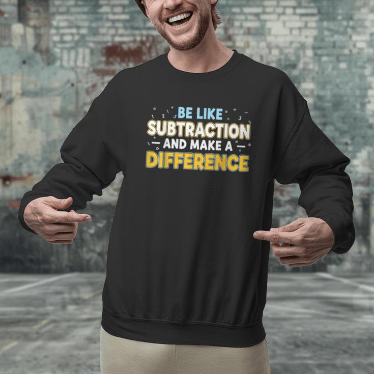 Be Like Subtraction And Make A Difference Teachers Men Graphic Sweatshirt, gift for family, gift for coworker Be Like Subtraction And Make A Difference Teachers Men Graphic Sweatshirt, gift for family, gift for coworker