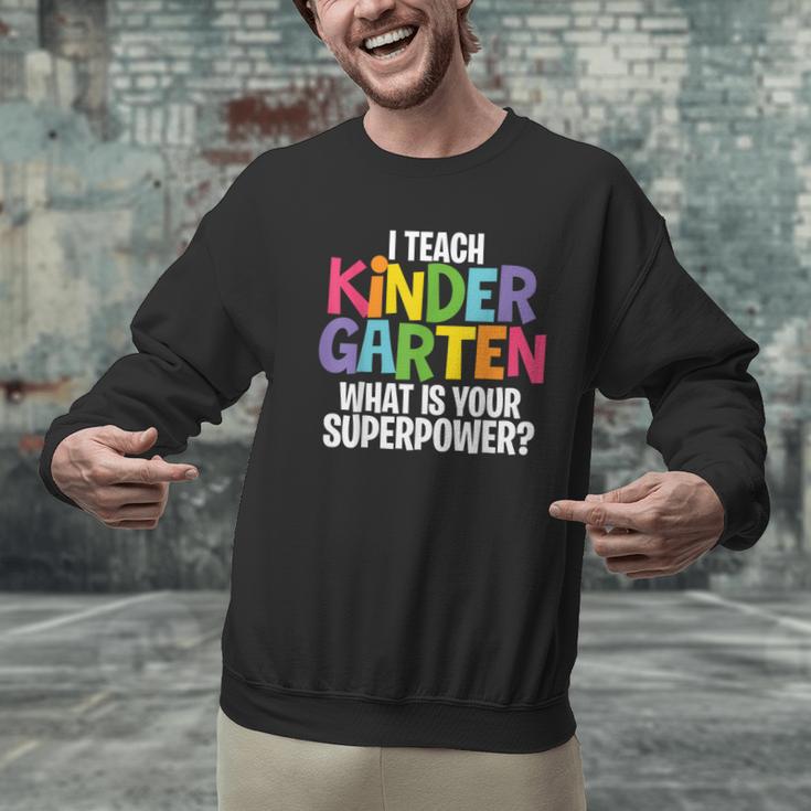 I Teach Kindergarten What Is Your Superpower Teacher Men Graphic Sweatshirt, gift for family, gift for coworker I Teach Kindergarten What Is Your Superpower Teacher Men Graphic Sweatshirt, gift for family, gift for coworker