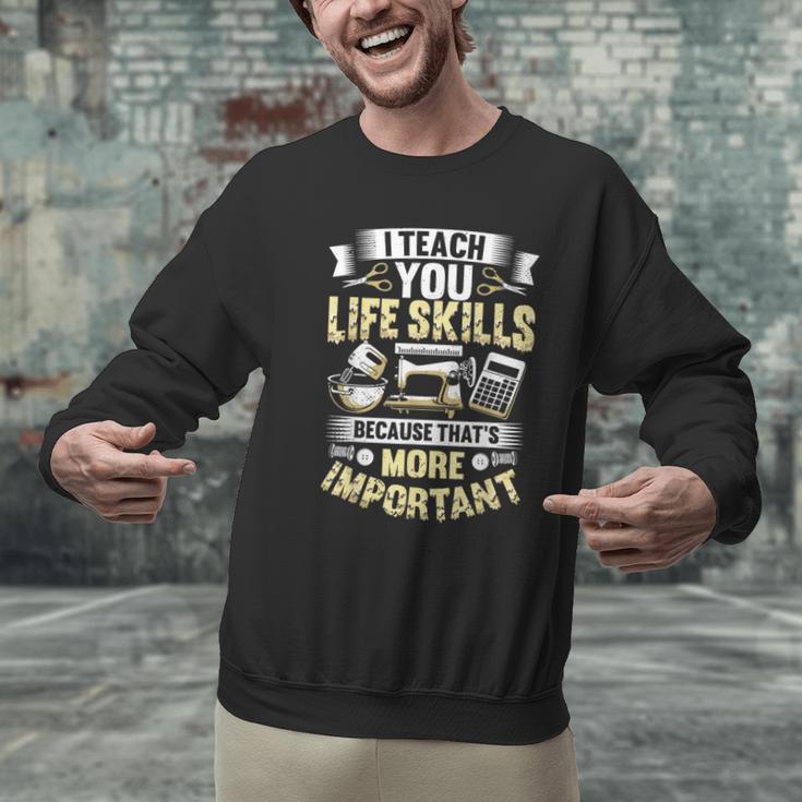 I Teach You Life Skills Home Economics Teacher Men Graphic Sweatshirt, gift for family, gift for coworker I Teach You Life Skills Home Economics Teacher Men Graphic Sweatshirt, gift for family, gift for coworker