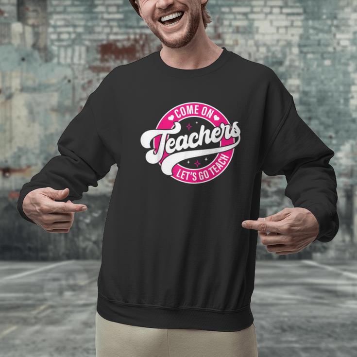 Come On Teachers Let's Go Teach Pink Back To School For Men Women Men Graphic Sweatshirt, gift for family, gift for coworker Come On Teachers Let's Go Teach Pink Back To School For Men Women Men Graphic Sweatshirt, gift for family, gift for coworker