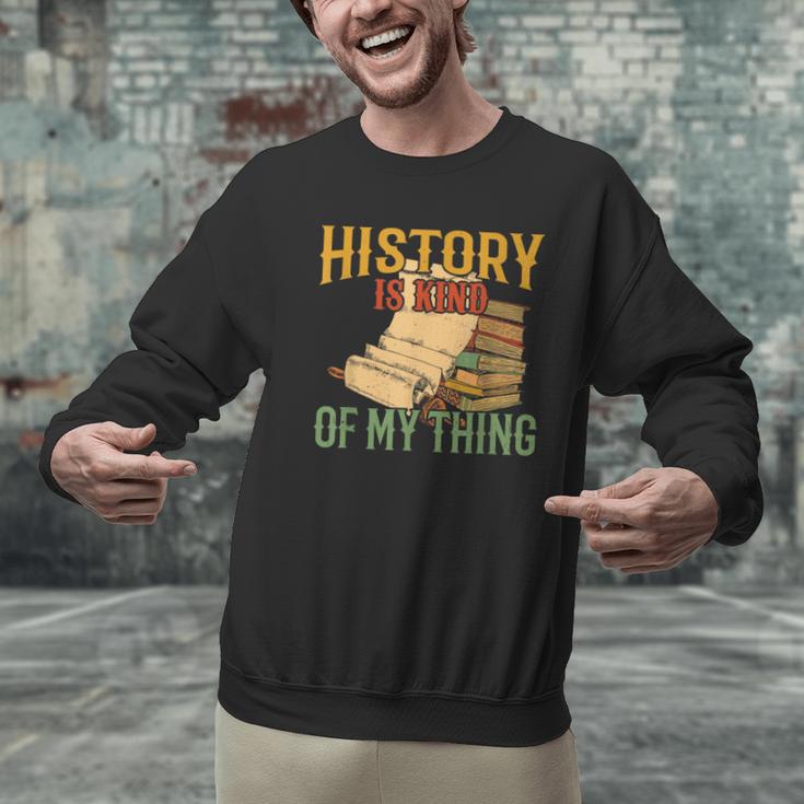 History Is Kind Of My Thing Historian Historic Teacher Job Men Graphic Sweatshirt, History Teacher Sweatshirts, gift for family, gift for coworker History Is Kind Of My Thing Historian Historic Teacher Job Men Graphic Sweatshirt, History Teacher Sweatshirts, gift for family, gift for coworker
