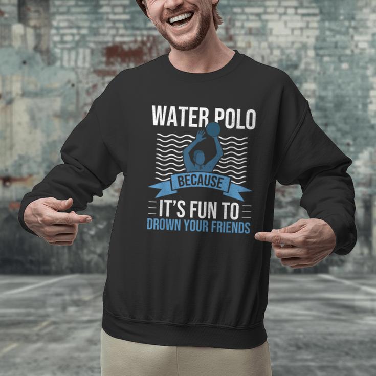 Water Polo Because It's Fun To Drown Your Friends Waterpolo Men Graphic Sweatshirt, gift for family, gift for coworker