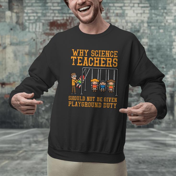 Why Science Teachers Not Given Playground Duty Men Women Men Graphic Sweatshirt, Science Teacher Sweatshirts, gift for family, gift for coworker Why Science Teachers Not Given Playground Duty Men Women Men Graphic Sweatshirt, Science Teacher Sweatshirts, gift for family, gift for coworker