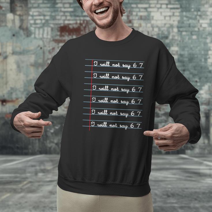 I Will Not Say 67 Teacher Classroom Humor Shirt Men Graphic Sweatshirt, gift for family, gift for coworker